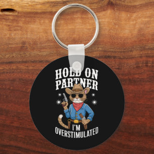 Hold On Partner I'm Overstimulated Retro Western Keychain