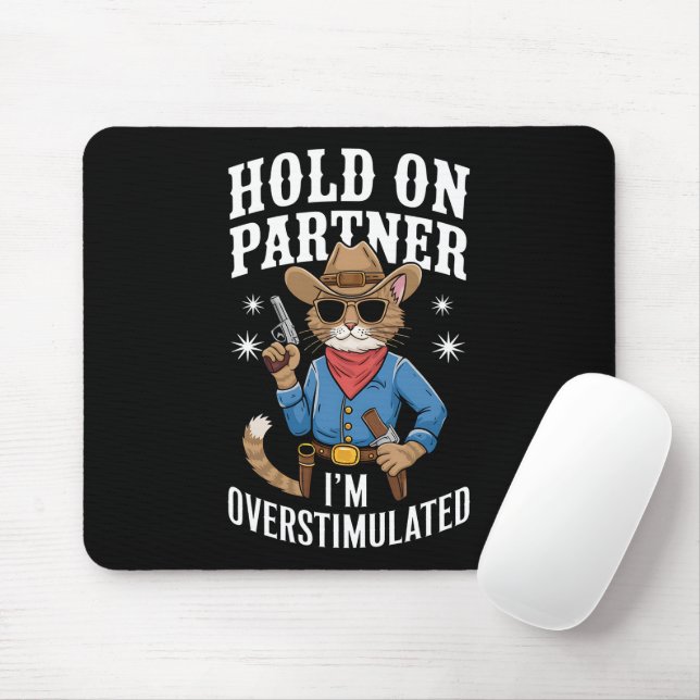 Hold On Partner I'm Overstimulated Retro Western  Mouse Pad (With Mouse)