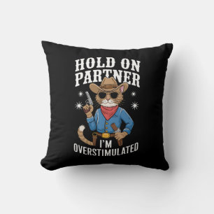 Hold On Partner I'm Overstimulated Retro Western Throw Pillow