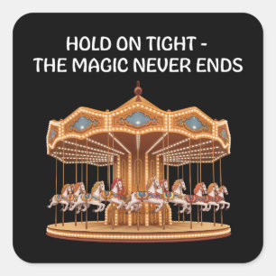 Hold on Tight – The Magic Never Ends Square Sticker