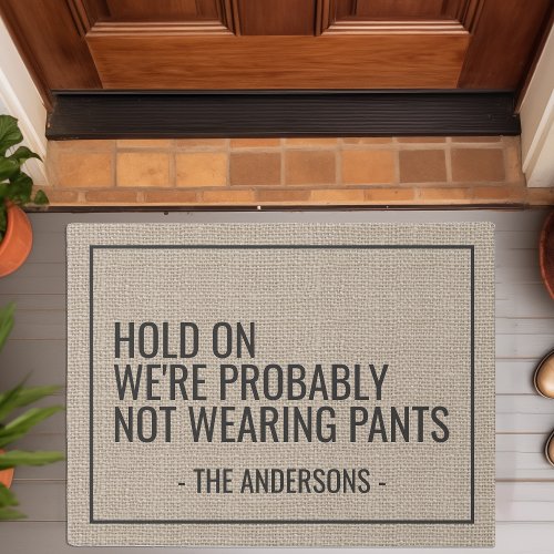 Hold On We'Re Probably Not Wearing Pants Funny Doormat