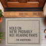 Hold On We're Probably Not Wearing Pants Funny Doormat