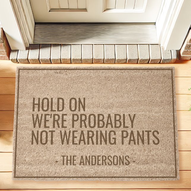 Hold On We're Probably Not Wearing Pants Funny Fiber Doormat (Creator Uploaded)