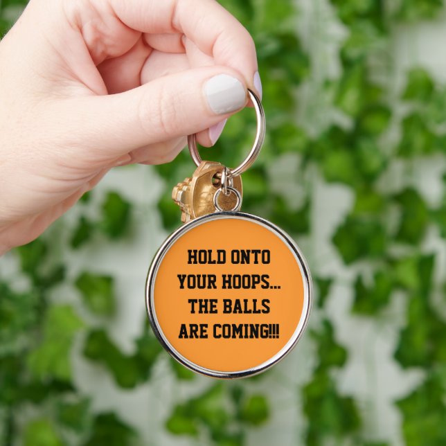 Hold Onto Your Hoops Basketball Humor  Keychain (Hand)
