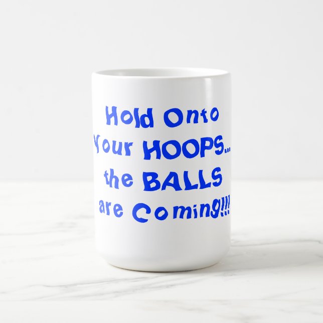 Hold Onto Your Hoops HumorousBasketball 15 oz. Mug (Center)