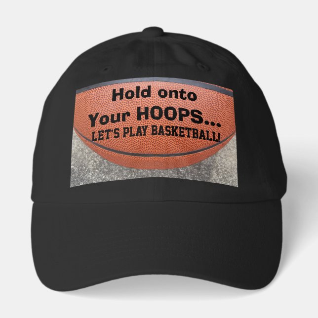 Hold Onto Your Hoops Let's Play Basketball Humor Hat (Front)