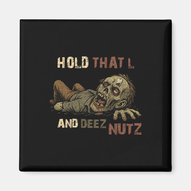 Hold That L And Deez Nutz Meme - Funny Teabag Zomb Magnet (Front)