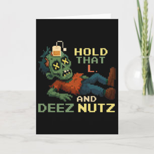 Hold That L And Deez Nutz Zombie Gamer Pixel Npc T Card
