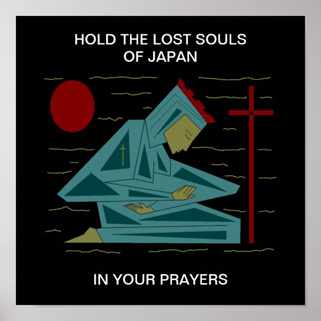 HOLD THE LOST SOULS OF JAPAN IN YOUR PRAYERS POSTER (Front)