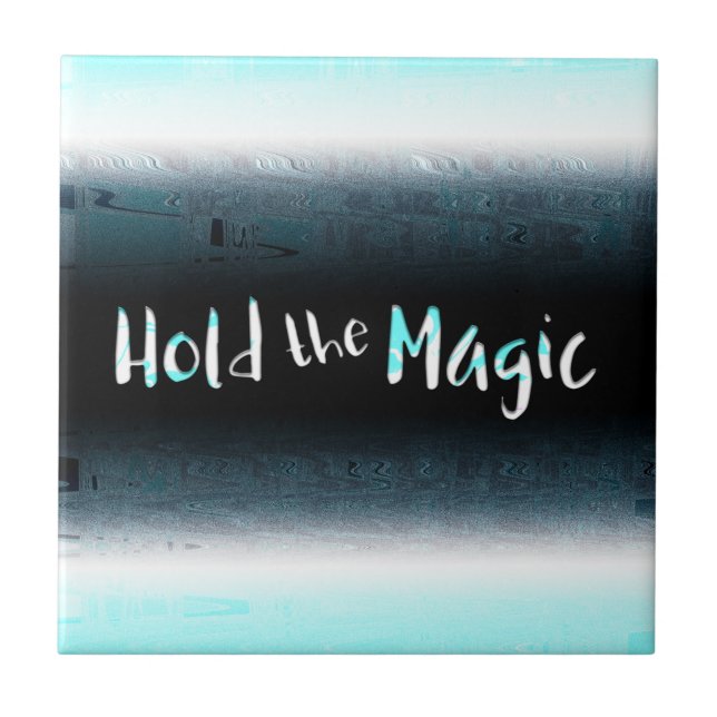 Hold the Magic Ceramic Tile (Front)
