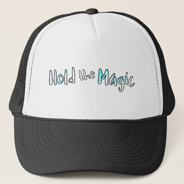 Hold the Magic Trucker Hat (Front)
