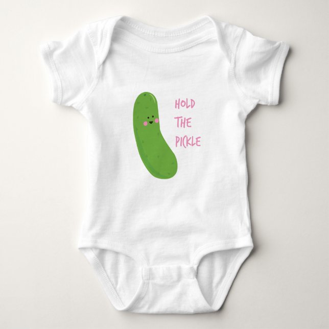 Hold The Pickle Baby Bodysuit (Front)