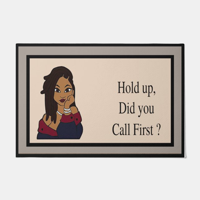 Hold up, Did You Call First Doormat, Funny Doormat (Front)