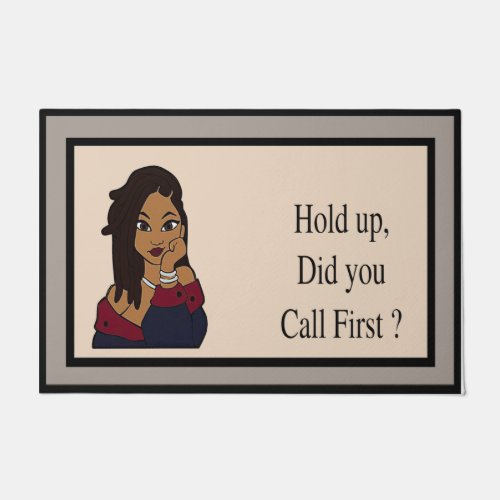 Hold up Did You Call First Mat Cool Girl Doormat