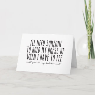 Hold up dress when I have to pee, Bridesmaid Card