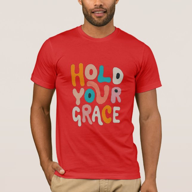 Hold Your Grace T-Shirt (Front)