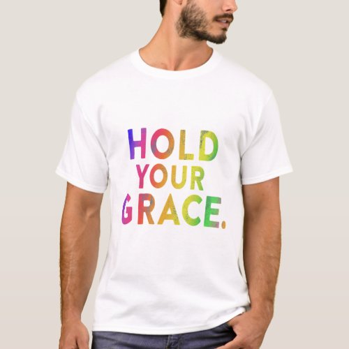 Hold Your Grace T_Shirt