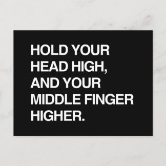 HOLD YOUR HEAD HIGH AND YOUR MIDDLE FINGER HIGHER. POSTCARD