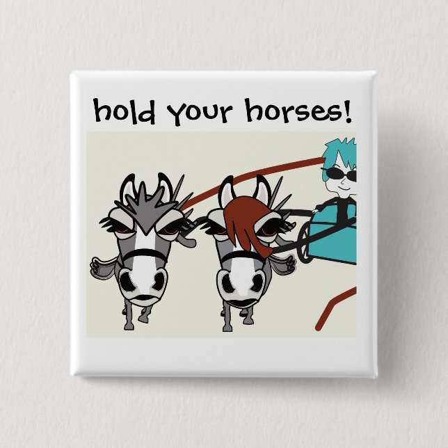 hold your horses button (Front)