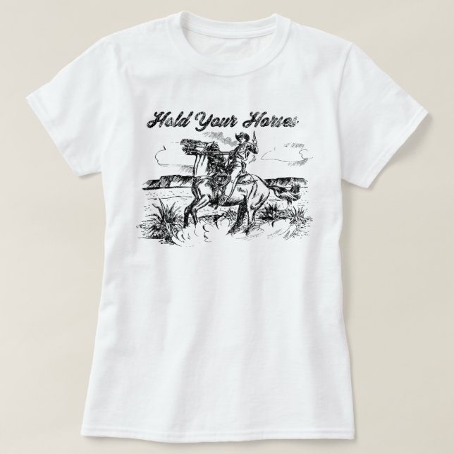 Hold Your Horses T-shirt T-Shirt (Design Front)