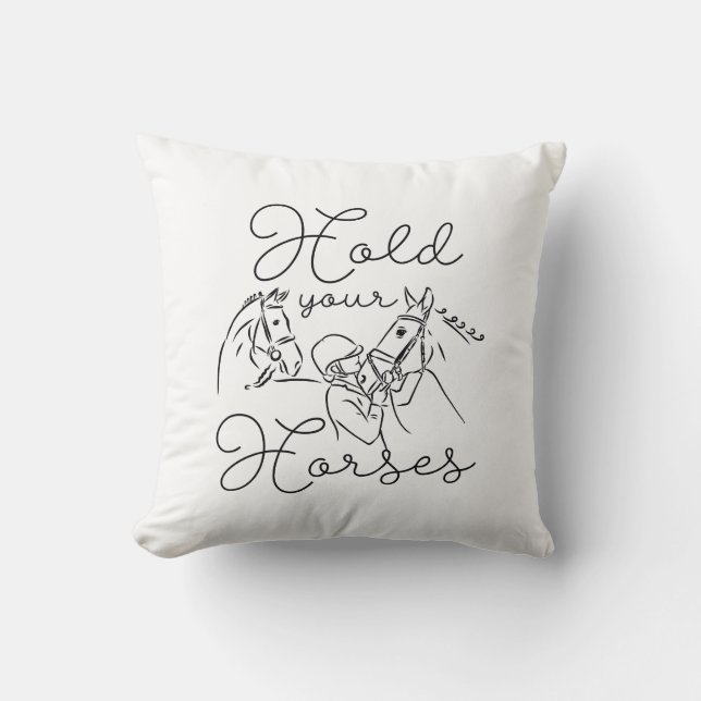 Hold Your Horses Throw Pillow (Front)