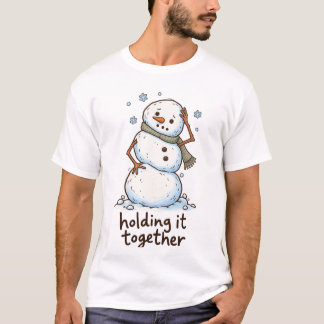 Holding It Together – Funny Snowman Winter Humor T-Shirt