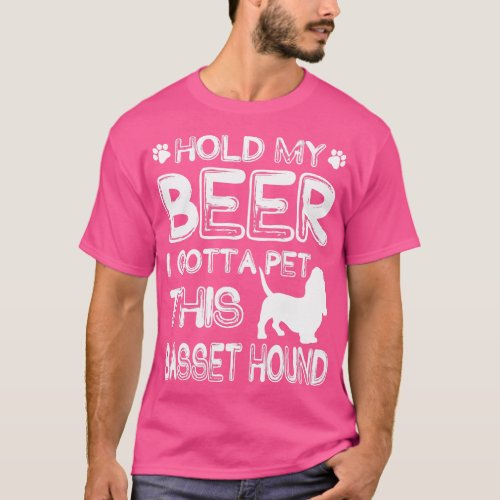 Holding My Beer I Gotta Pet This Basset Hound T_Shirt