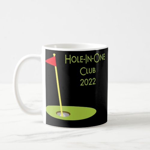 Hole In One Club 2022 Golfing Design For Golfer Coffee Mug