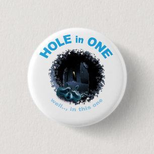 HOLE in ONE (well, in this one) Button