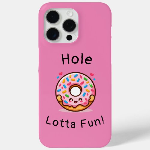 Hole Lotta Fun_ Cute Donut  iPhone 15 Pro Max Case