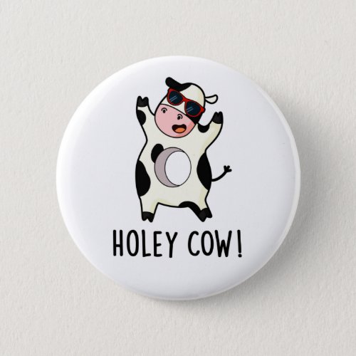 Holey Cow Funny Animal Pun  Button