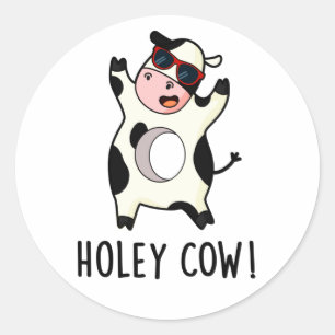 Holey Cow Funny Animal Pun Classic Round Sticker