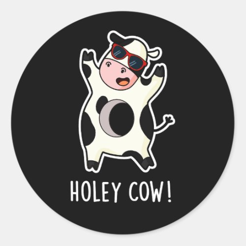 Holey Cow Funny Animal Pun Dark BG Classic Round Sticker