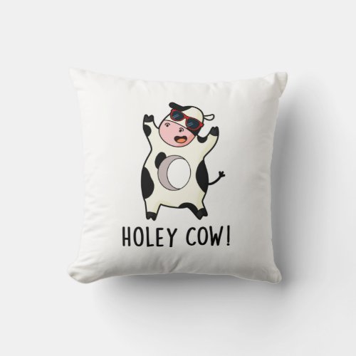 Holey Cow Funny Animal Pun  Throw Pillow