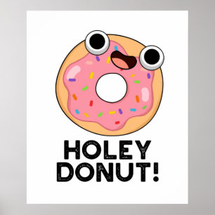 Holey Donut Funny Food Pun  Poster