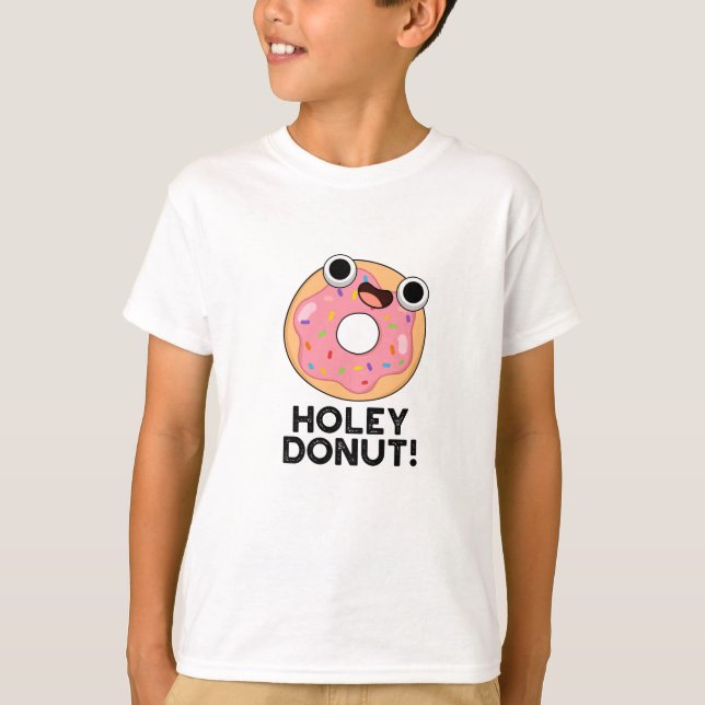 Holey Donut Funny Food Pun  T-Shirt (Front)