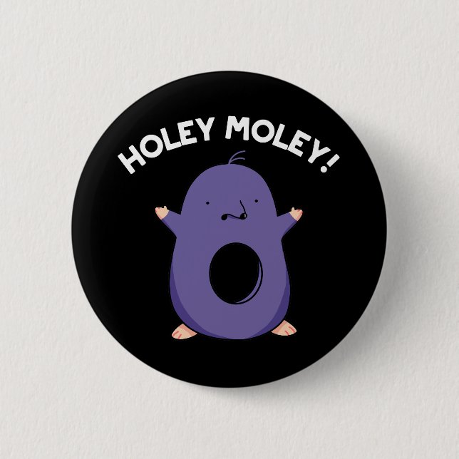 Holey Moley Funny Mole Pun Dark BG Button (Front)