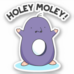 Holey Moley Funny Mole Pun  Sticker