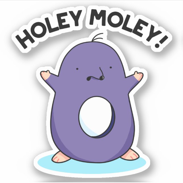 Holey Moley Funny Mole Pun  Sticker (Front)