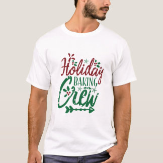 Holiday Baking Crew Festive Quote T-Shirt