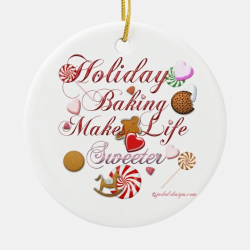 Holiday Baking Makes Life Sweeter Ceramic Ornament