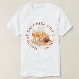 HOLIDAY CALORIES DON'T COUNT -FUN FOOD T-Shirt