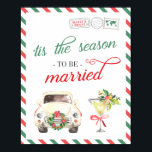 Holiday Christmas Wedding Engagement Party Quote Poster<br><div class="desc">"Tis the season to be married" sign - great decor for your Christmas themed wedding, engagement party, bridal shower or another wedding-related occasion. This sign will look best on 8x10, 16x20 or 24x30. If you're looking for another size, please contact us to have it fitted correctly. Made to match our...</div>
