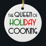 holiday cooking queen ceramic ornament<br><div class="desc">Queen of holiday cooking</div>