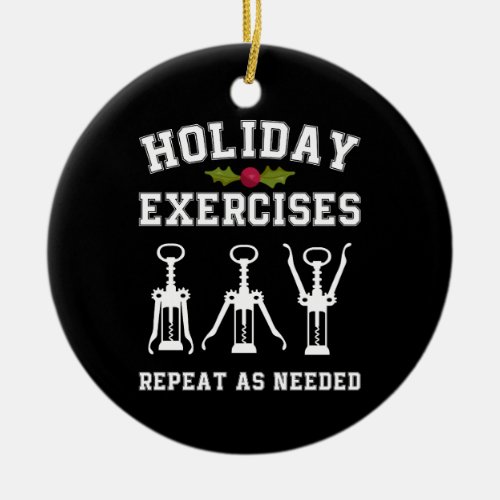 Holiday Exercises Repeat As Needed Funny Wine Ceramic Ornament