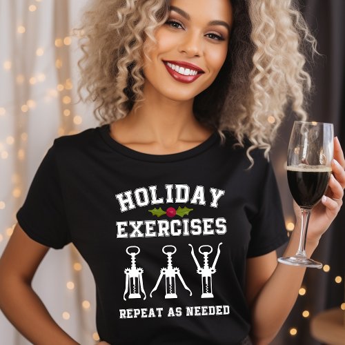 Holiday Exercises Repeat As Needed Funny Wine T_Shirt