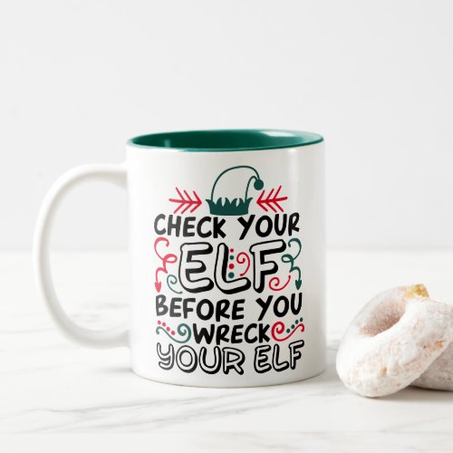 Holiday Fun  Check Your Elf Before Wreck Your Elf Two_Tone Coffee Mug