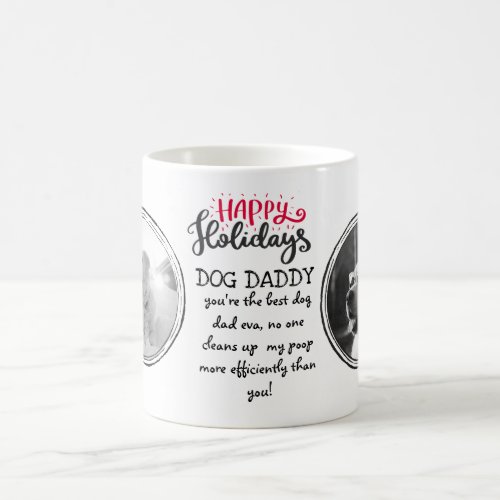 Holiday Gift for DOG Daddy or Mommy add 2 x PHOTOS Coffee Mug