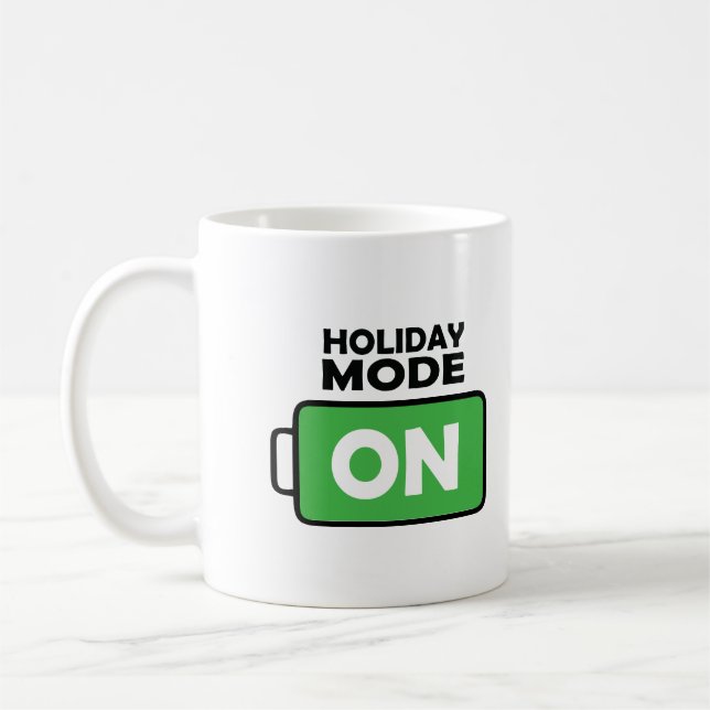 Holiday Mode On Motivation Design Coffee Lover Mug (Left)