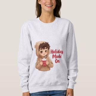 Holiday Mode On Sweatshirt